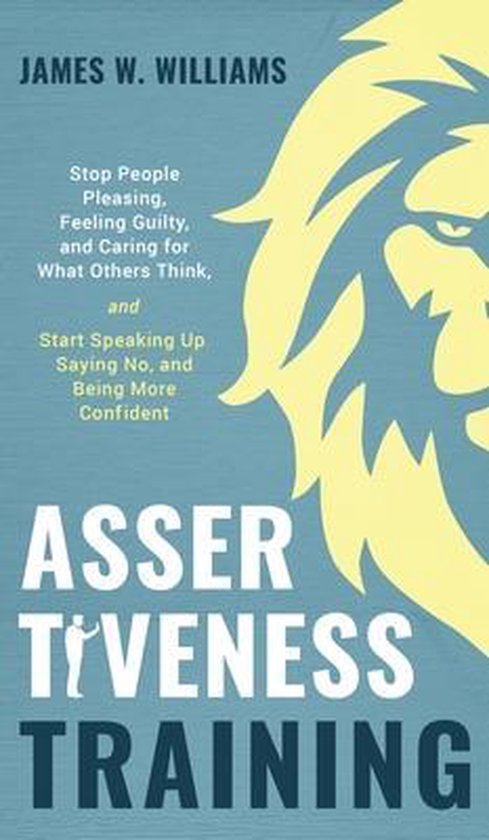 Practical Emotional Intelligence Book- Assertiveness Training Stop People Pleasing, Feeling Guilty, and Caring for What Others Think, and Start Speaking Up, Saying No, and Being More Confident (Practical Emotional Intelligence)