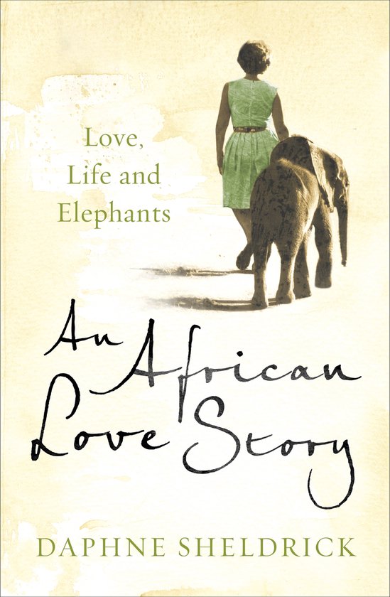 African Love Story Love, Life and Elephants