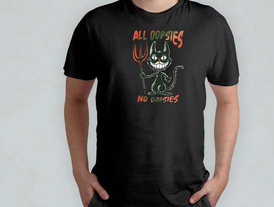All Oopsies no Daisies – T-shirt – Funny – MDR – Sarcasme – MemeLife – TooFunny – Drôle – Rire – CrazyHumor – TeGek