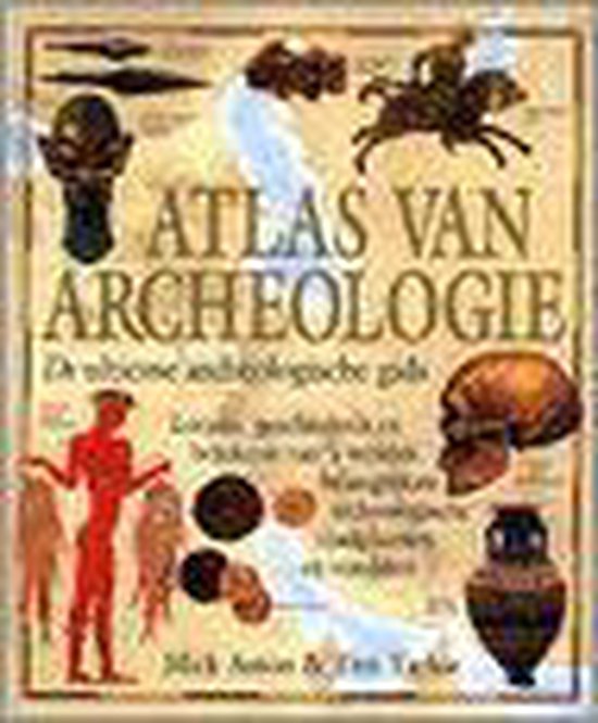 Atlas Van Archeologie de ultieme archeologische gids
