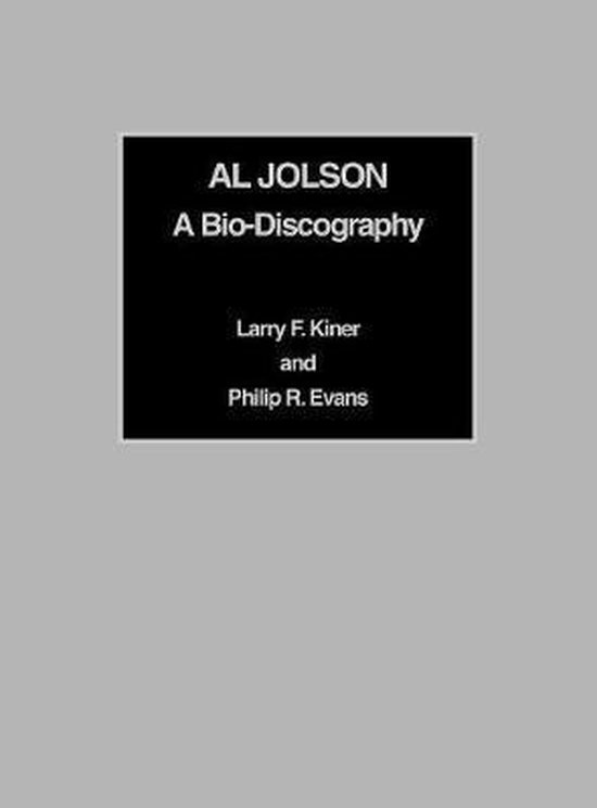 Al Jolson A Bio-Discography