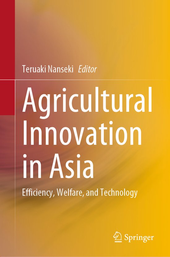 Agricultural Innovation in Asia Efficiency, Welfare, and Technology